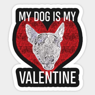 My Dog Is My Valentine - English Bull Terrier Sticker